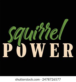 SQUIRREL POWER  SQUIRREL T-SHIRT DESIGN,