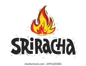 Sriracha. Badge, Logo. Hand Lettering. Illustration Flame for hot pepper sauces and spicy dishes.