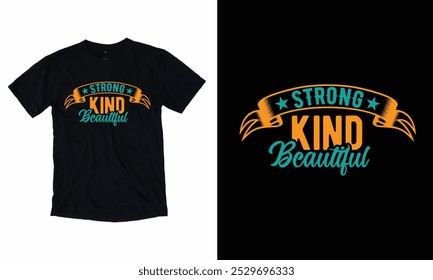 Srtrong Kind Beautiful T-shirt Design