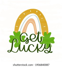 St. Patrick’s day clipart with trendy abstract rainbow, four-leaf shamrock and get lucky lettering message.