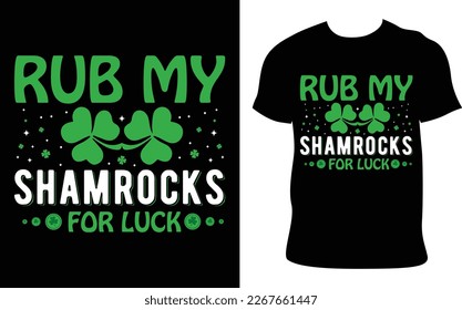 St. Patrick’s Day T-Shirt Design.rub my shamrocks for luck quote. Hand drawn vector illustration and typography Beer festival poster. Design for card, banner, mug, t-shirt.