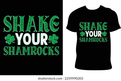 St. Patrick’s Day T-Shirt Design. shake your shamrocks quote. Hand drawn vector illustration and typography Beer festival poster. Design for card, banner, mug, t-shirt.St.Patrick’s Day T-Shirt Design