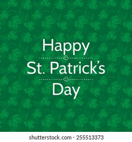 St. Patrick day card, Green background with pattern with clovers and white lettering.