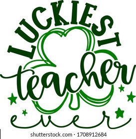 St patrick day, luckiest teacher, leaf