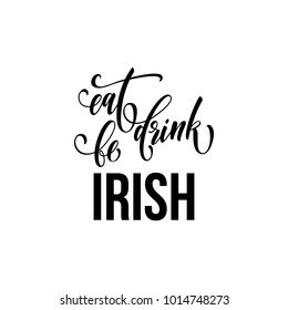 St Patrick Day text for Irish traditional feast holiday. Vector Eat, drink and Be Irish calligraphy lettering for Happy Saint Patrick day of Ireland celebration greeting card on white background