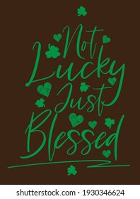 st patrick day, vector illustration, not lucky just blessed, god bless
