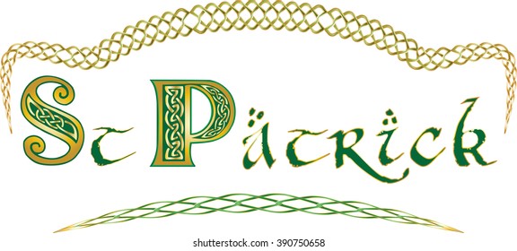 St Patrick - His Name Written In Medieval Illuminated Manuscript Style Font With Celtic Frame Border.