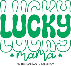St Patrick Quote File, Lucky Mama

This is a high quality digital download .This file can be use many purposes as well crafting and cutting projects in Cricut or Silhouette.
