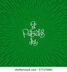 St. Patrick's Day. Abstract background with radially grunge sunburst and handwritten calligraphy composition.
 Vector design.