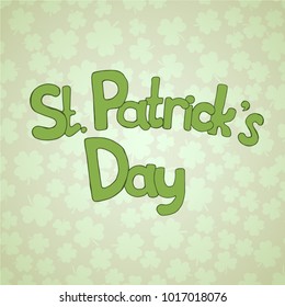 St Patrick's Day background. Hand-drawn typographic design template for St. Patrick's Day. The background is also a seamless pattern. Vector illustration.