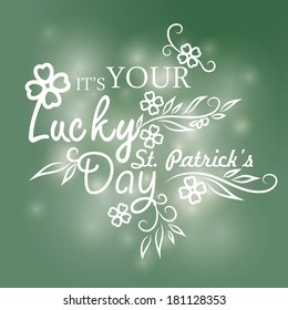 St. Patrick`s day background. "It's your lucky day"
