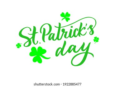 St patricks day calligraphic lettering quote with clover leaves for greeting card, t shirt print, festival banner, holiday poster. Vector illustration. Green color