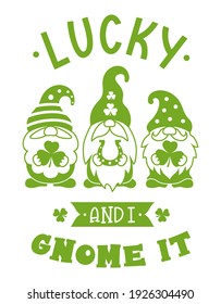 St Patricks Day Card With Lettering. St Patricks Gnomes With Quote Lucky And I Gnome It. Cute Holiday Card Design With Phrase And Characters. Vector Silhouette Illustration Isolated On White Backgroun