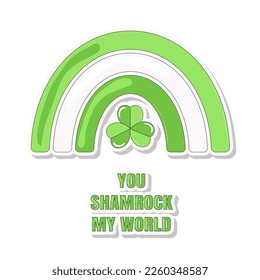 St Patricks Day Card Rainbow with Clover Lettering Text You Shamrock My World