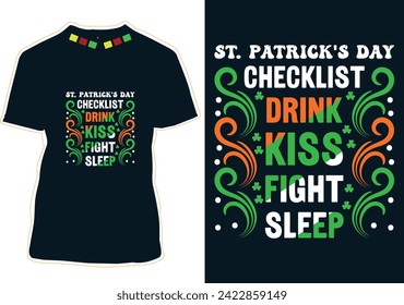 St. Patrick's day Checklist Drink Kiss Fight Sleep T-shirt design