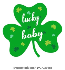 St Patrick's Day Clover with inscription lucky baby. Happy St. Patrick's day. Vector illustration on white background. Element for your design
