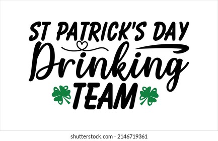 St Patrick's Day Drinking Team  -   Printable Vector Illustration. Lettering design for greeting banners, Mouse Pads, Prints, Cards and Posters, Mugs, Notebooks, Floor Pillows and T-shirt prints desig