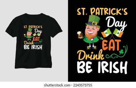 St. Patrick's day eat drink be Irish quote vector t shirt design
