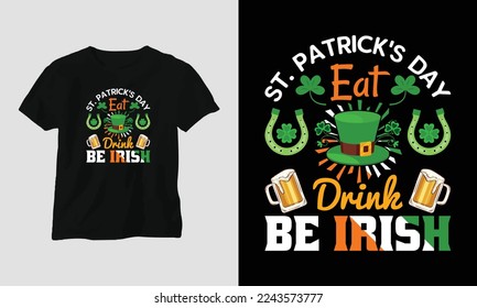 St. Patrick's day eat drink be Irish quote vector t shirt design