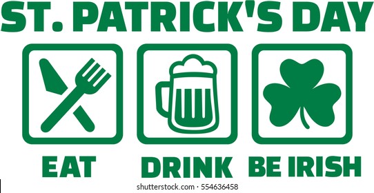 St. Patrick's day - Eat drink and be irish