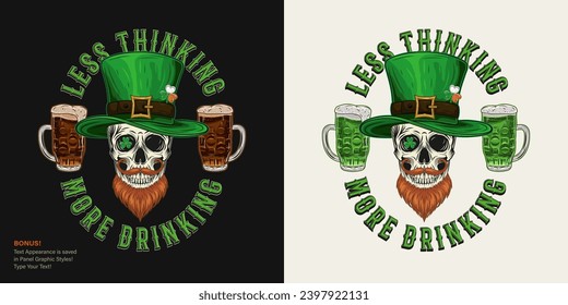 St Patricks Day funny label with human skull in tall hat, with red beard, glasses of beer. Text Less thinking more drinking. For prints, t shirt, holiday design Text graphic style included