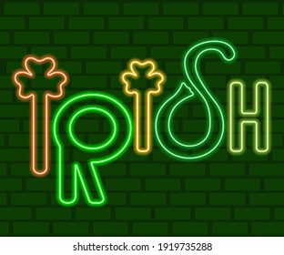 St. Patrick's Day glowing neon sign. Neon inscription Irish on a dark green brick wall. Saint Patrick's Day bright signboard, light banner.