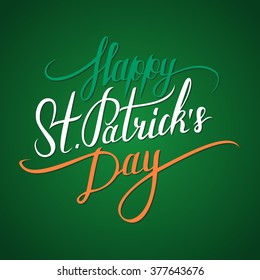 St. Patrick's Day greeting. St. Patrick's Day lettering. Calligraphic greeting inscription. Saint Patrick's Day typographical background. Vector handwritten typography.