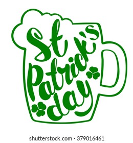 St. Patrick's Day greeting. Lettering St. Patrick's Day. Vector illustration. Mug of beer. shamrock