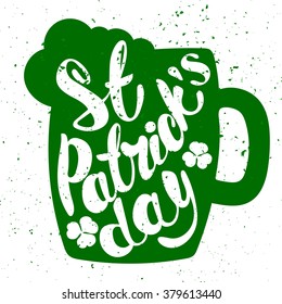 St. Patrick's Day greeting. Lettering St. Patrick's Day. Vector illustration. Mug of beer. shamrock