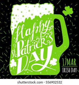 St. Patrick's Day greeting. Lettering St. Patrick's Day. Vector illustration in green and white colors on black background. Mug of beer, shamrock, date