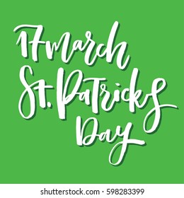 St. Patrick's Day greeting. Lettering, modern calligraphy Vector illustration.