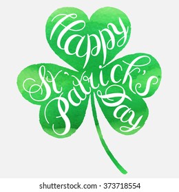 St. Patrick's Day greeting. Vector illustration.Happy St. Patrick's Day Vector.Green watercolor isolated vector clover."Good Luck!" Unique Hand Written Calligraphy. Luck of the Irish.Hand lettering.