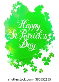 St. Patrick's Day greeting.Green watercolor isolated vector clover.Happy St. Patrick's Day Vector.Isolated vector clover."Good Luck!" Unique Hand Written Calligraphy. Luck of the Irish.Hand lettering.
