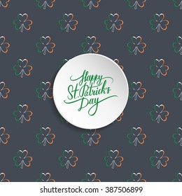 St. Patrick's Day greetings. St. Patrick's Day lettering. Calligraphic greeting inscription. Ireland flag color clover seamless pattern. Vector illustration.