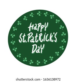 St. Patrick's Day, hand drawn lettering, round frame with clover symbol - Irish holiday of 17 march - Design for greeting card, print, poster, flyer - Green tones isolated on white