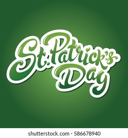 St. Patrick's Day hand drawn lettering design vector illustration. Perfect for advertising, poster, announcement, invitation, party, greeting card, bar, restaurant, menu. Happy Saint Patrick.