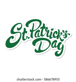 St. Patrick's Day hand drawn lettering design vector illustration. Perfect for advertising, poster, announcement, invitation, party, greeting card, bar, restaurant, menu. Happy Saint Patrick.