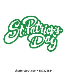 St. Patrick's Day hand drawn lettering design vector illustration. Perfect for advertising, poster, announcement, invitation, party, greeting card, bar, restaurant, menu. Happy Saint Patrick.