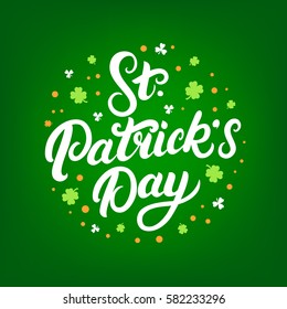 St. Patrick's Day hand written lettering on green background. Modern brush calligraphy with clover leaves and money for greeting card and poster. Vector illustration.