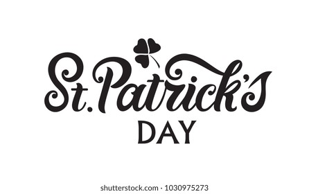 St. Patrick's Day handwritten lettering with shamrock leaves. St. Patrick's Day typography vector design for greeting cards and poster. Design template celebration. Vector illustration.