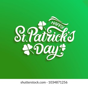 St. Patrick's Day handwritten lettering with shamrock leaves. St. Patrick's Day typography vector design for greeting cards and poster. Design template celebration. Vector illustration.