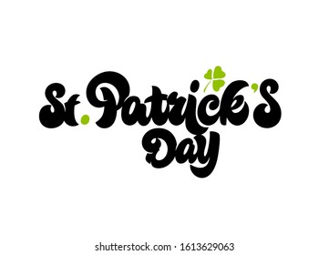 St. Patrick's Day handwritten lettering with shamrock leaves. St. Patrick's Day typography vector design for greeting cards and poster. Design template celebration. Vector illustration.