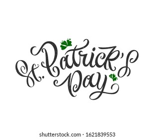 St. Patrick's Day handwritten lettering with shamrock leaves. St. Patrick's Day typography vector design for greeting cards and poster. Design template celebration. Vector illustration.