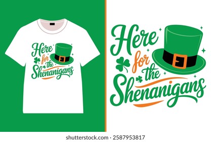 St. Patrick's day, Here for the Shenanigans T-shirt, Irish quote vector, Typography T-shirt