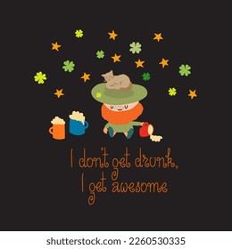 St. Patrick's Day illustration with Leprechaun and handwritten text I dont get drunk, I get awesome. For cards, decor, shirt design, invitation, DIY projects.