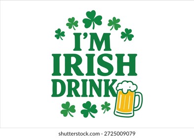 St. Patrick's Day I'm Irish Drink Sign with Shamrocks and Beer