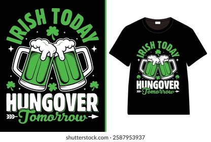 St. Patrick's day, Irish Today Hungover Tomorrow T-shirt, Irish quote vector, Typography T-shirt