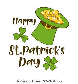 St. Patrick's Day lettering, clovers and top hat filled with gold. St. Patrick's Day greeting card. Cartoon. Vector illustration. Isolated on white background