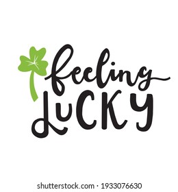 St. Patrick's Day lettering decoration. Hand drawn St. Patrick's quote typography with cloverleaf. 