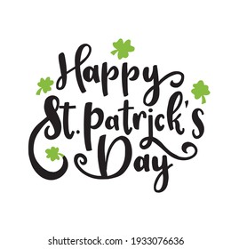 St. Patrick's Day lettering decoration. Hand drawn St. Patrick's quote typography with cloverleaf. 